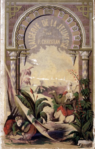P.Christian „Algéria az ifjúságon keresztül” című könyvének frontispice alkotó: Unknown artist