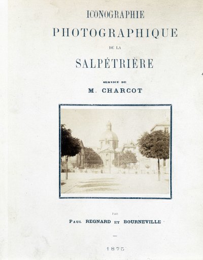 Salpetriere Kórház, Borító „” A Salpetriere fényképes ikonográfiája: M. Charcot szolgálata”, Paul Regnard és Bourneville alkotó: Unknown artist