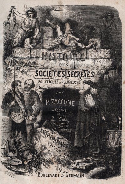 Pierre Zaccone (1817-1895) „A titkos, politikai és vallási társaságok története” címlapja alkotó: Unknown artist
