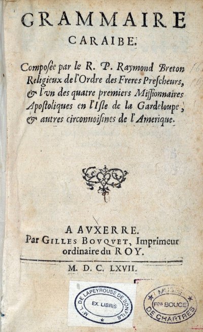 Raymond Breton, dominikai telepes tiszteletes atya „” karibi nyelvtanának” címlapja. 1667 Chartres, Musee des Beaux Arts alkotó: Unknown artist