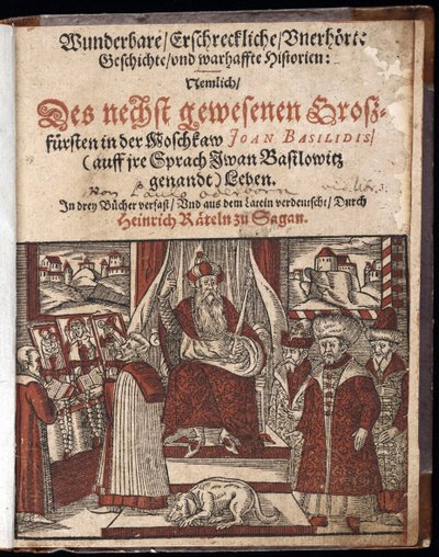 Ivan IV Vassiljevitch, dit Ivan le terrible (1530-1584), titre de titre de Histoire merveilleuse, terrifiante et inouie - Wunderbare, erschreckliche, unerhoerte Geschichte Geschichte (Címoldal) Rettegett Iván - Oderborn 15,45 -6 -1515 Paul5 1588 – Jaj alkotó: Unknown artist
