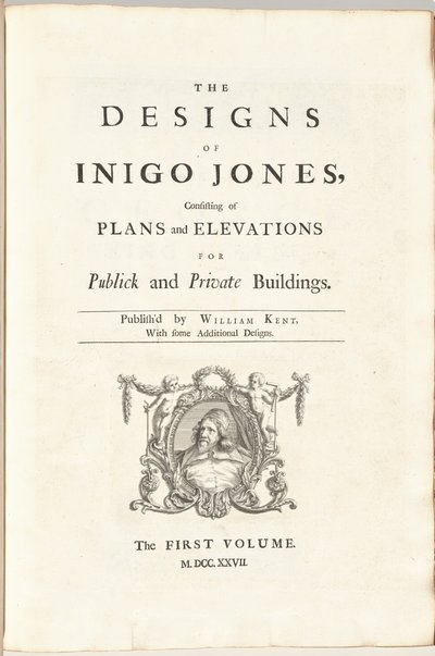 Inigo Jones tervei, amelyek köz- és magánépületek terveiből és domborzataiból állnak. Kiadó: William Kent, néhány további mintával. Az első [második] kötet alkotó: William Kent