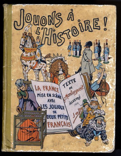 A „Joujoux a l’histoire: la France a Joujoux de deux petits Francais” című könyv borítója. Illusztráció Jobról (Jacques-Marie Gaston Onfray és Breville) (1858-1931) 1908. Magángyűjtemény. alkotó: pseudonym for Onfray de Breville Jacques Job