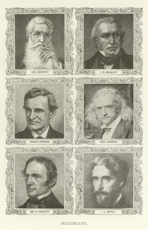 Történészek, George Bancroft, T B Macauley, Francis Parkman, Theodor Mommsen, William H Prescott, J L Motley alkotó: American School