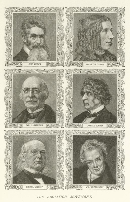 The Abolition Movement, John Brown, Harriet B Stowe, William L Garrison, Charles Sumner, Horace Greeley, William Wilberforce alkotó: American School