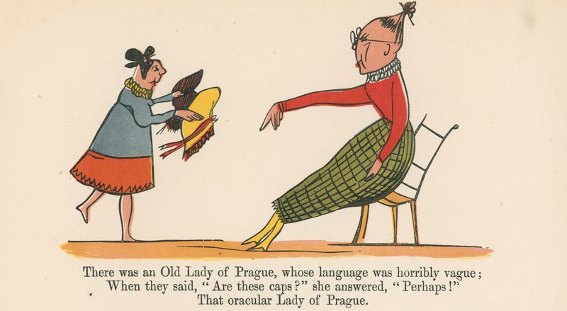 Volt egy Prágai Öreg Hölgy, akinek borzasztóan homályos nyelvezetű volt, az „A Book of Nonsense”-ből, amelyet Frederick Warne and Co. adott ki, London, 1875 körül. alkotó: Edward Lear