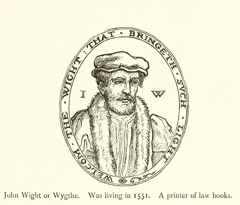John Wight vagy Wygthe, 1551-ben élt, jogi könyvek nyomdásza alkotó: English School