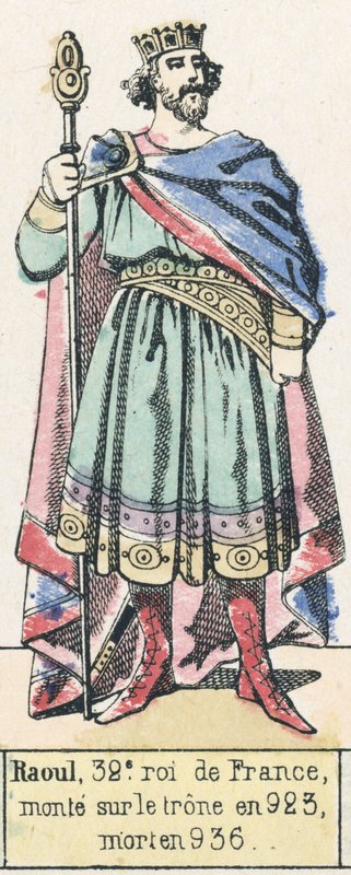 Raoul, Franciaország 32. királya, 923-ban lépett trónra, 936-ban halt meg (színes metszet) alkotó: French School