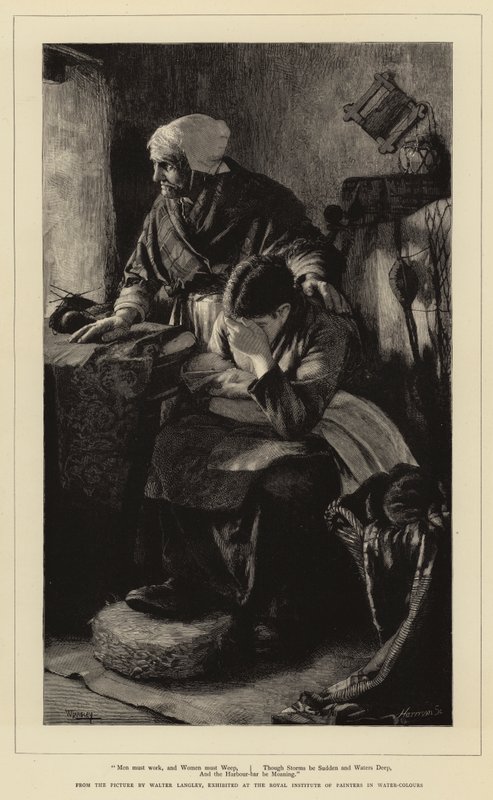 A férfiaknak dolgozniuk kell, a nőknek pedig sírniuk, bár a viharok hirtelen jönnek, a vizek mélyek, a kikötői bár pedig nyögős. alkotó: Walter Langley