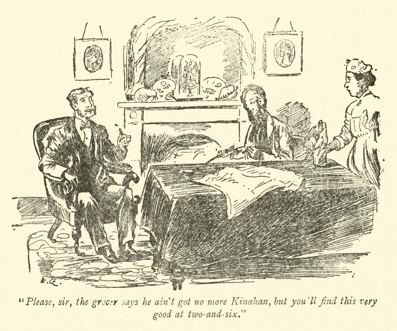 Kérem, uram, a boltos azt mondja, hogy nincs több Kinahan-ja, de ezt nagyon jónak fogja találni két és hat évesen. alkotó: Weedon Grossmith
