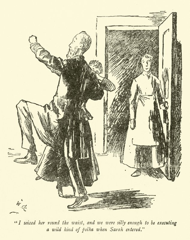 Megragadtam a derekát, és elég buták voltunk ahhoz, hogy egy vad polkát végezzünk, amikor Sarah belépett. alkotó: Weedon Grossmith