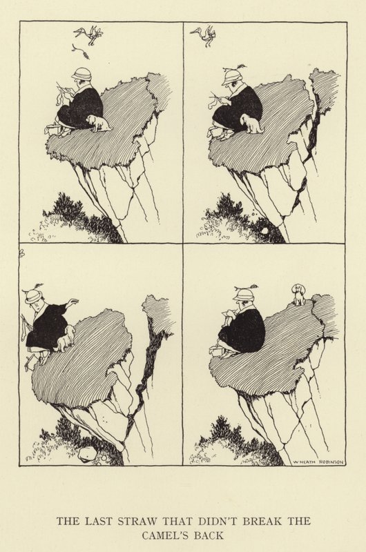 Az utolsó szalmaszál, ami nem törte el a teve hátát... alkotó: William Heath Robinson