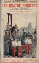 A négy őrmester (Jean Francois Bories (1795-1822), Jean Joseph Pommier (1796-1822), Marius Claude Raoulx (1797-1822)) és Charles Goubin (1798-1822) La Rochelle-ből állványra került - in” La Rochelle négy őrmestere nagy történelmi elbeszélés