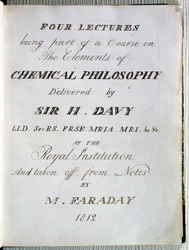 Sir H. Davy (1778-1829) a Királyi Intézetben a kémiai filozófia elemeiről szóló négy előadásának előlapja, Michael Faraday (1791-1867) jegyzeteiből 1812
