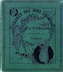 A „Jó példák ábécéje” című könyv borítója. Jules Levy, szerkesztő. Illusztrációi: Henri Boulanger, más néven Henri Gray. P. Boulangerné szövegei. Metszet és nyomtatás Ch. Gillot, 79 rue Madame, Párizs. 1890 körül. Keresse meg minden képen az illusztriót